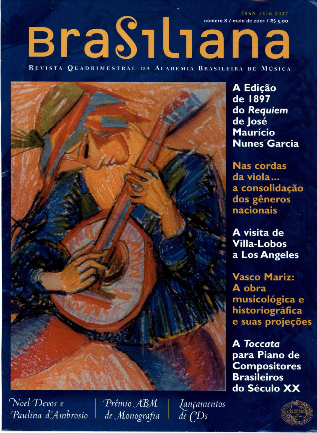 Brasiliananúmero 8 / Maio De 2001 / R$ 5,00 REVISTA QUADRIMESTRAL DA ACADEMIA BRASILEIR‘ DE MÚSICA