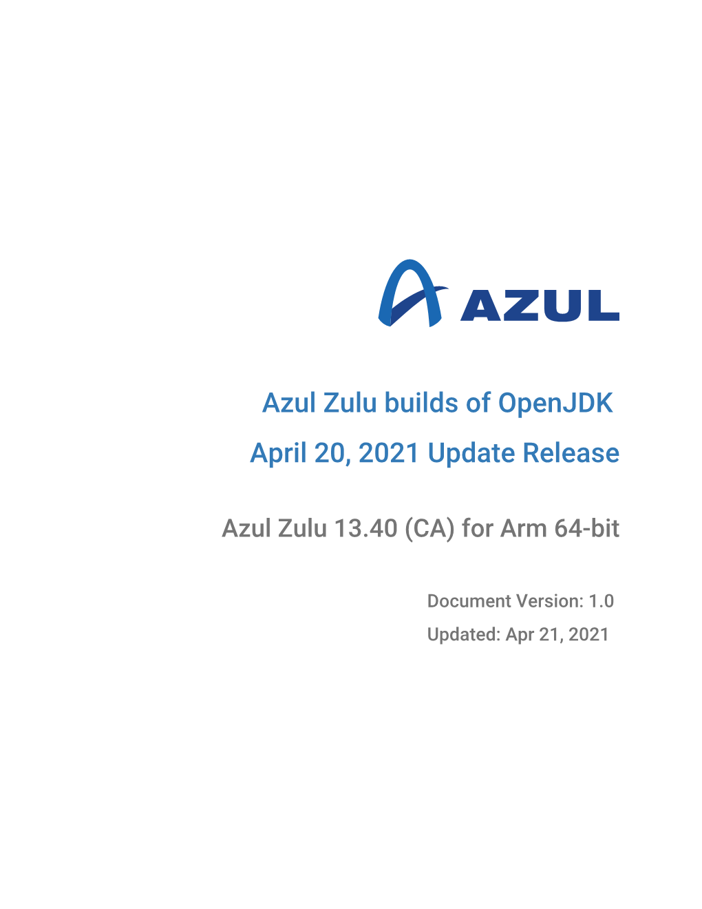 Azul Zulu Builds of Openjdk April 20, 2021 Update Release: Azul Zulu 13.40 (CA) for Arm 64-Bit