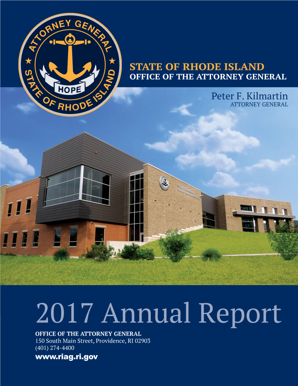 2017 Annual Report OFFICE of the ATTORNEY GENERAL 150 South Main Street, Providence, RI 02903 (401) 274-4400 EY GEN RN E O R T a T L A