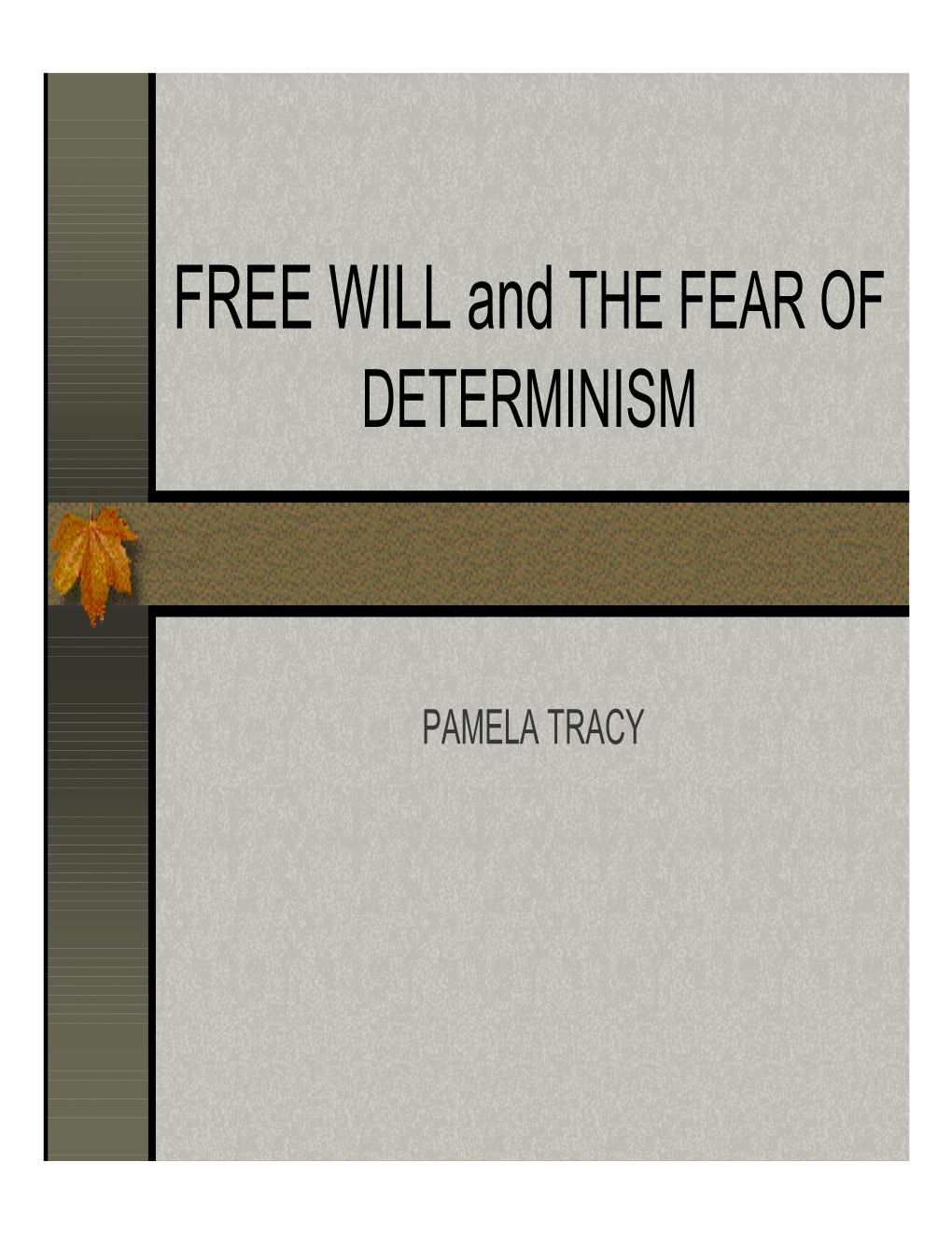 FREE WILL and the FEAR of DETERMINISM