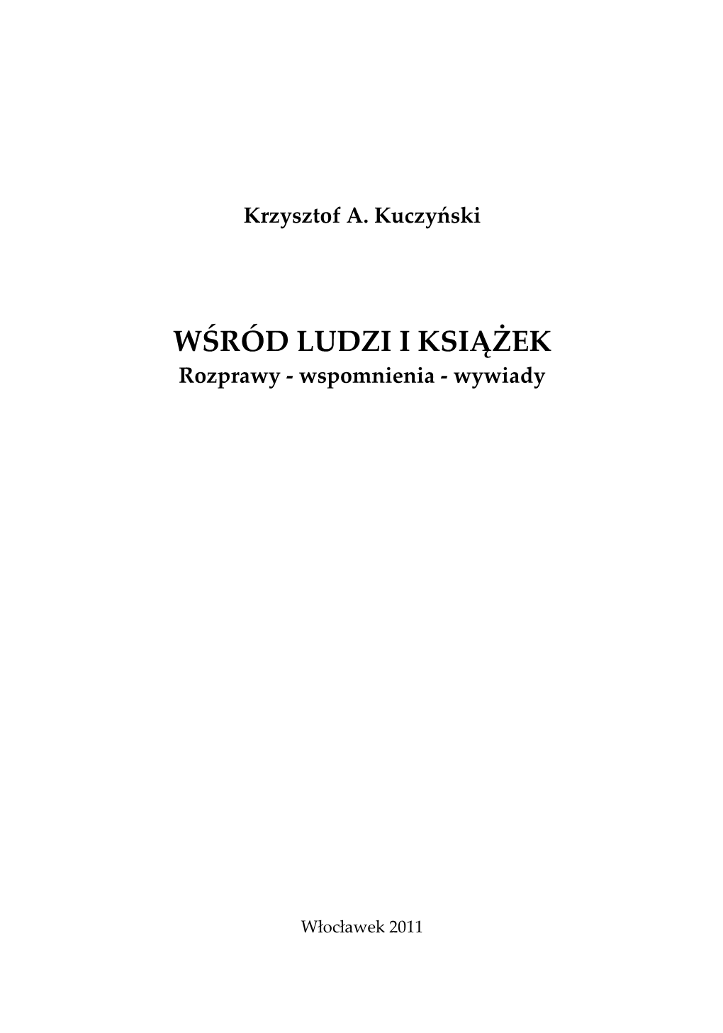 WŚRÓD LUDZI I KSIĄŻEK Rozprawy - Wspomnienia - Wywiady