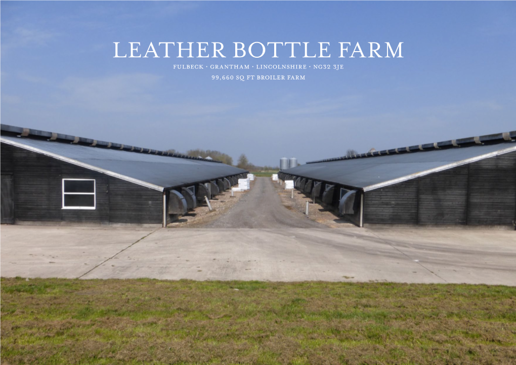 LEATHER BOTTLE FARM Fulbeck  Grantham  Lincolnshire  Ng32 3Je 99,660 Sq Ft Broiler Farm LEATHER BOTTLE FARM