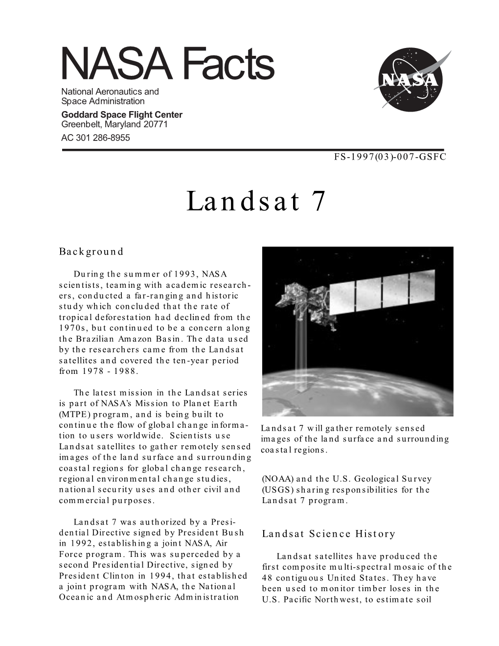 NASA Facts National Aeronautics and Space Administration Goddard Space Flight Center Greenbelt, Maryland 20771 AC 301 286-8955 FS-1997(03)-007-GSFC Landsat 7