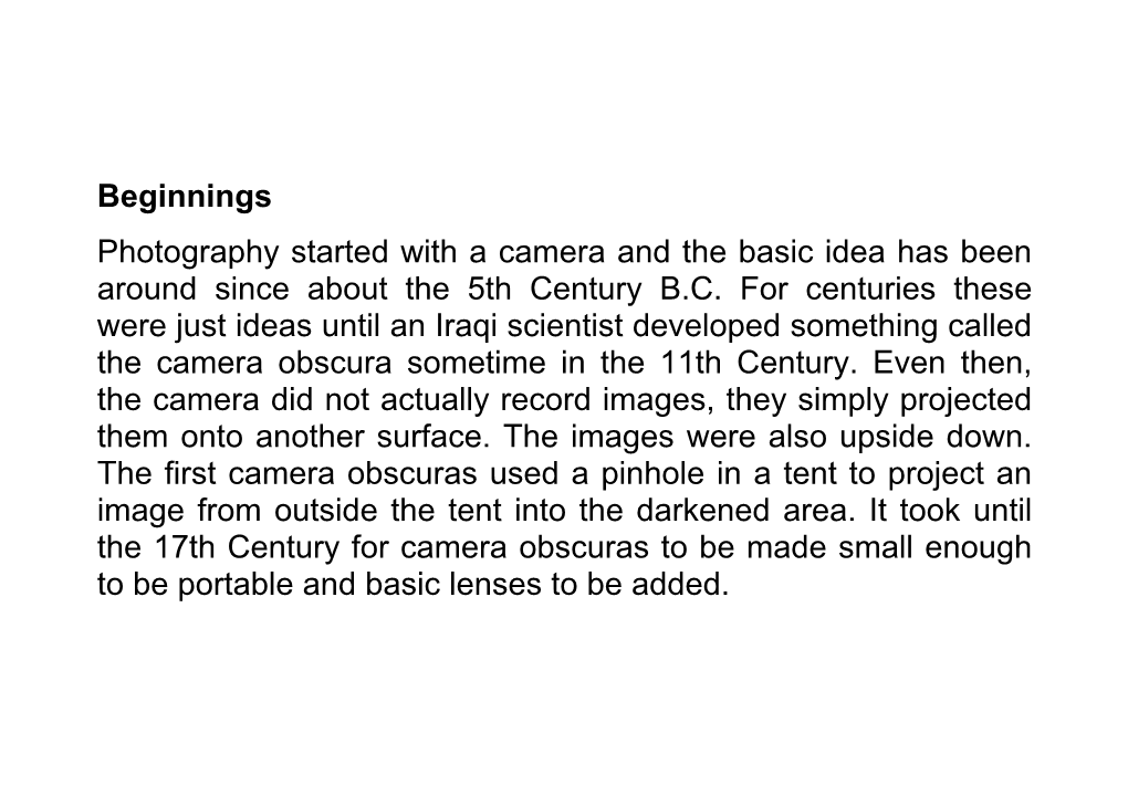 Beginnings Photography Started with a Camera and the Basic Idea Has Been Around Since About the 5Th Century B.C