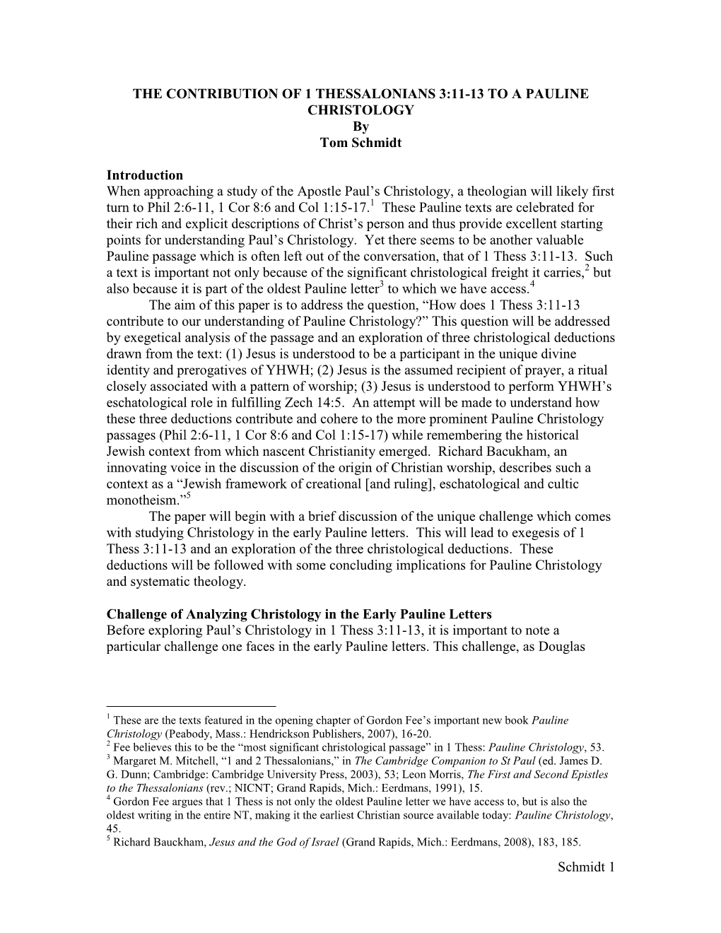 Schmidt 1 the CONTRIBUTION of 1 THESSALONIANS 3:11-13 to a PAULINE CHRISTOLOGY by Tom Schmidt Introduction When Approaching a St