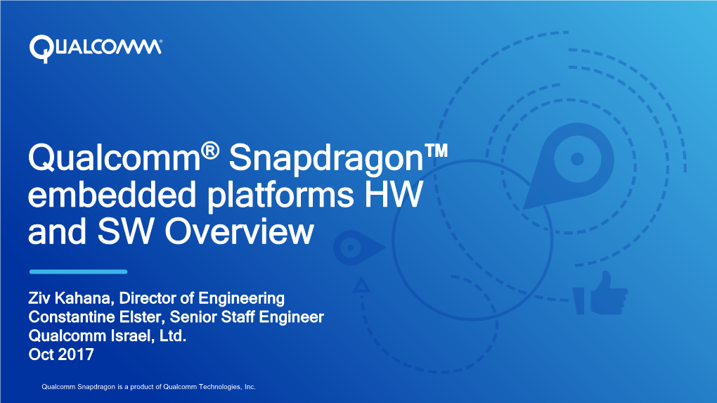 Qualcomm® Snapdragon™ Embedded Platforms HW and SW Overview