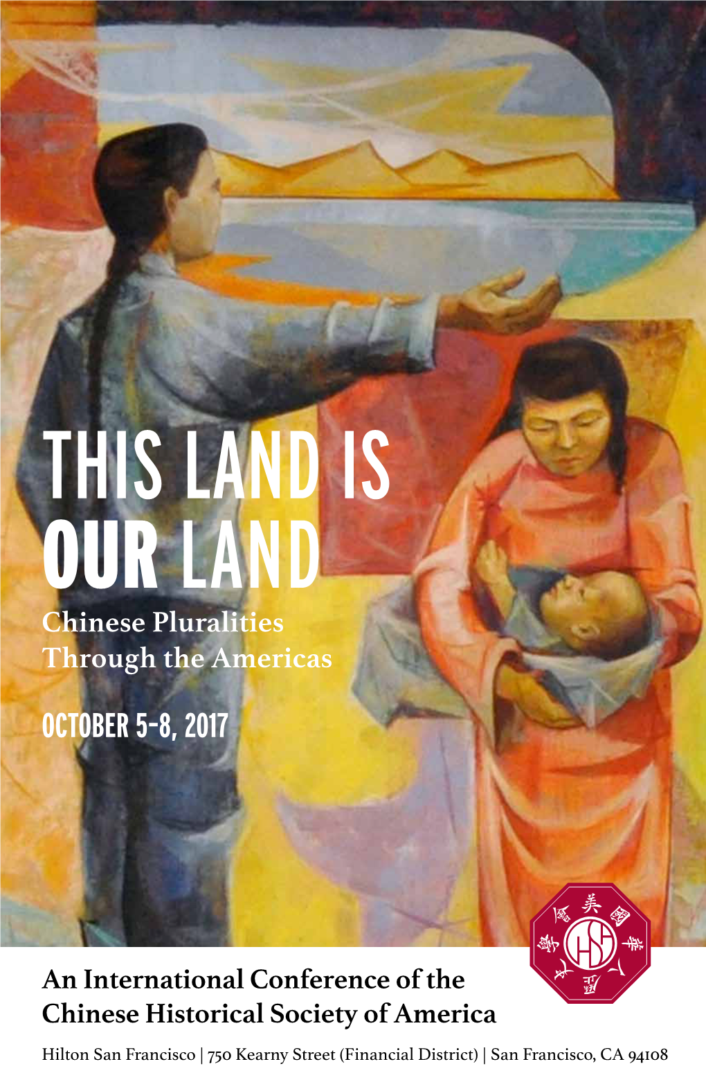 THIS LAND IS OUR LAND Chinese Pluralities Through the Americas OCTOBER 5–8, 2017
