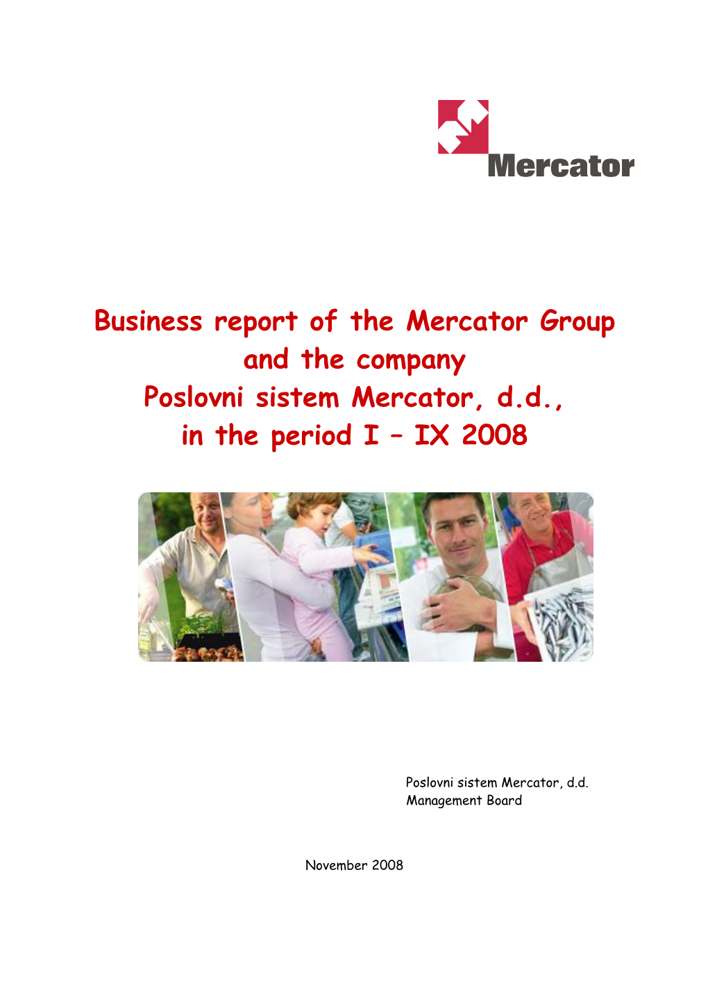 Business Report of the Mercator Group and the Company Poslovni Sistem Mercator, D.D., in the Period I – IX 2008