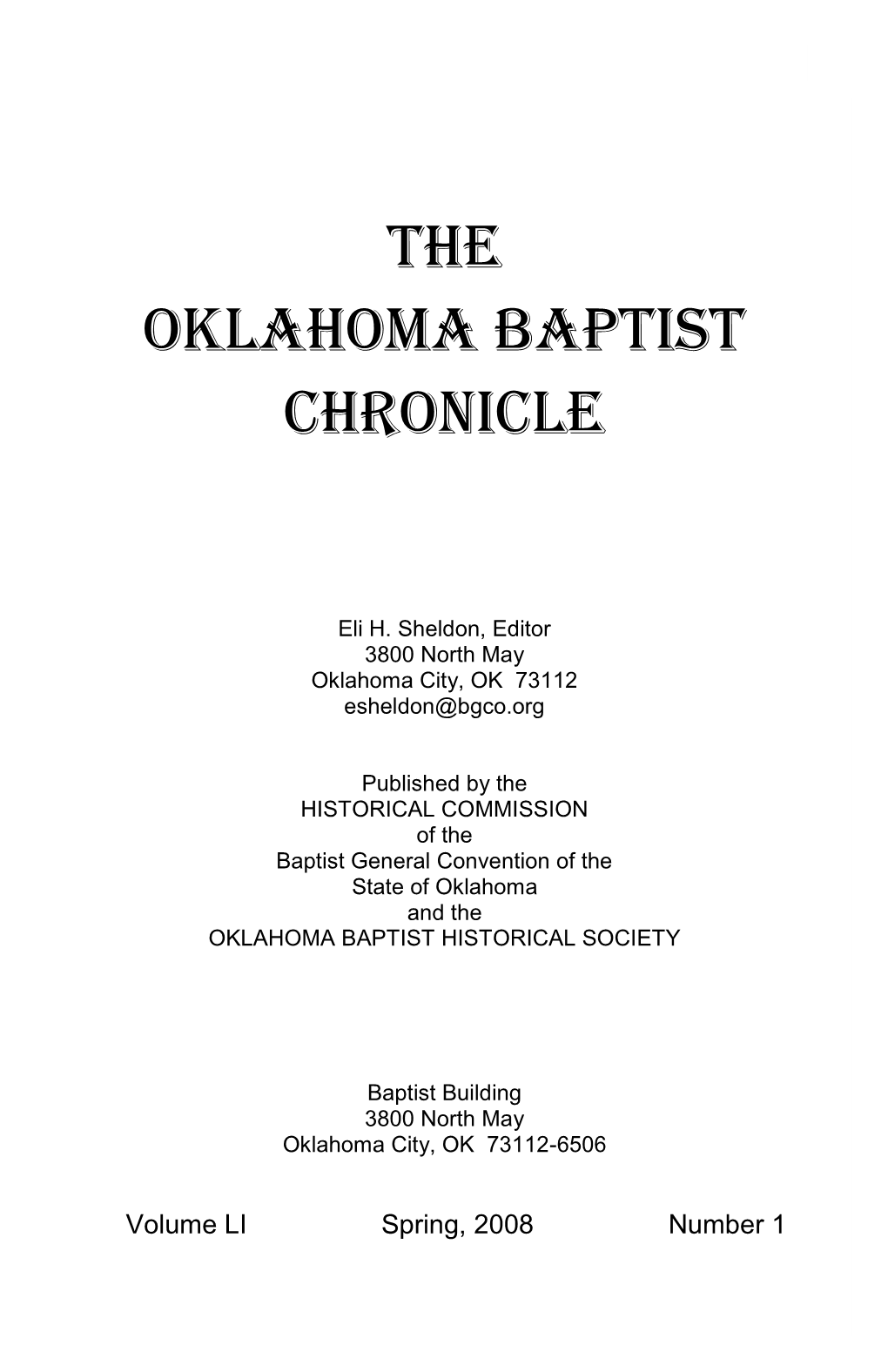 The Oklahoma Baptist Chronicle Women’S Work, and a 21 Page Review by Robert Haskins of the Two Became One: the Story of Oklahoma Southern Bap- Tists, by Bob Ross