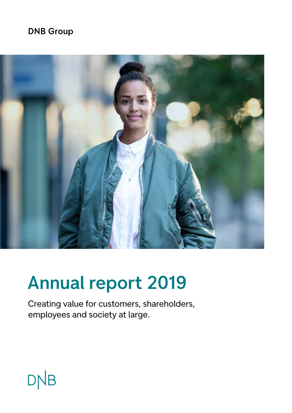 Annual Report 2019 Report – Annual Group DNB Annual Report 2019 Creating Value for Customers, Shareholders, Employees and Society at Large