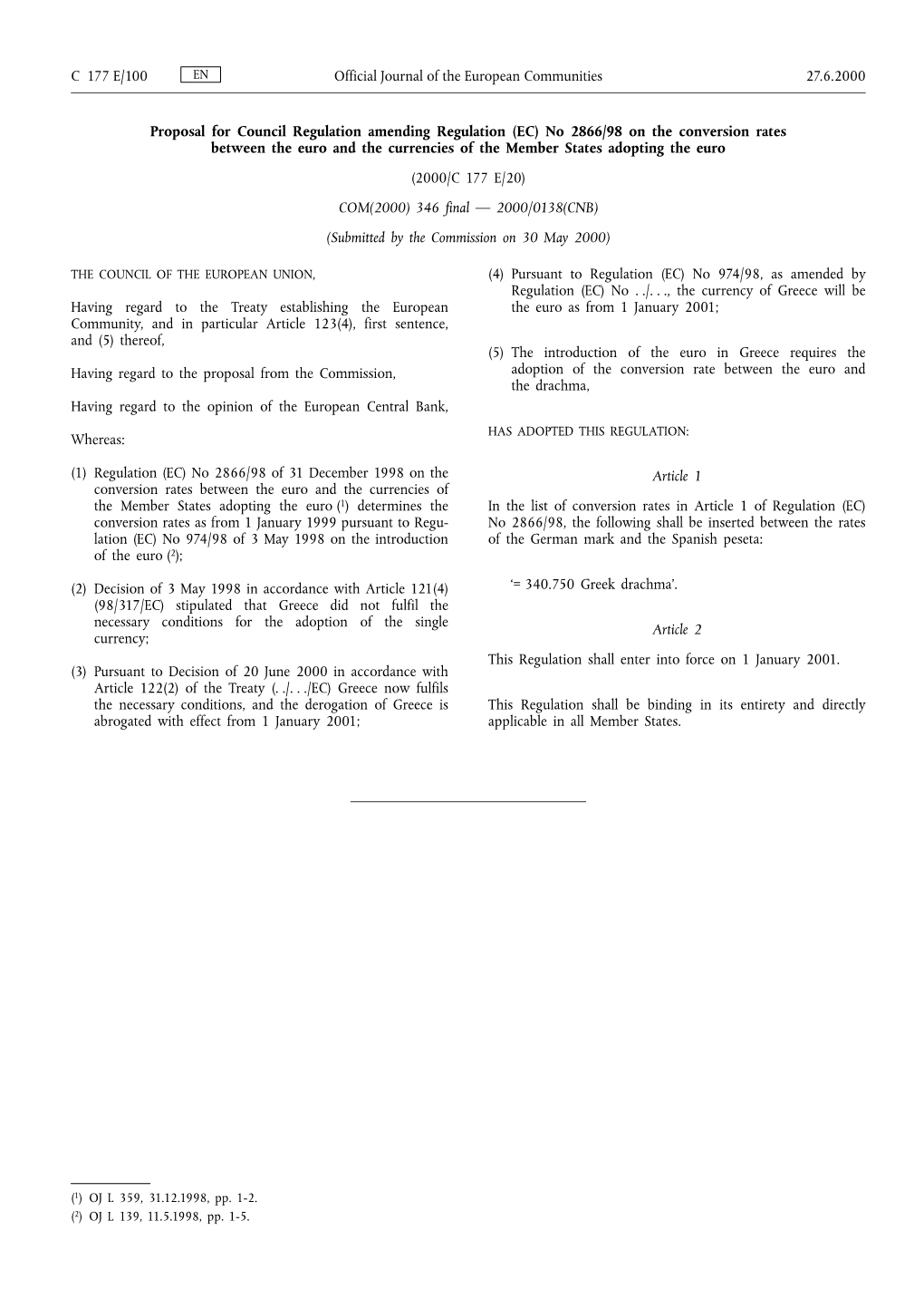 Proposal for Council Regulation Amending Regulation (EC) No 2866/98 on the Conversion Rates Between the Euro and the Currencies of the Member States Adopting the Euro