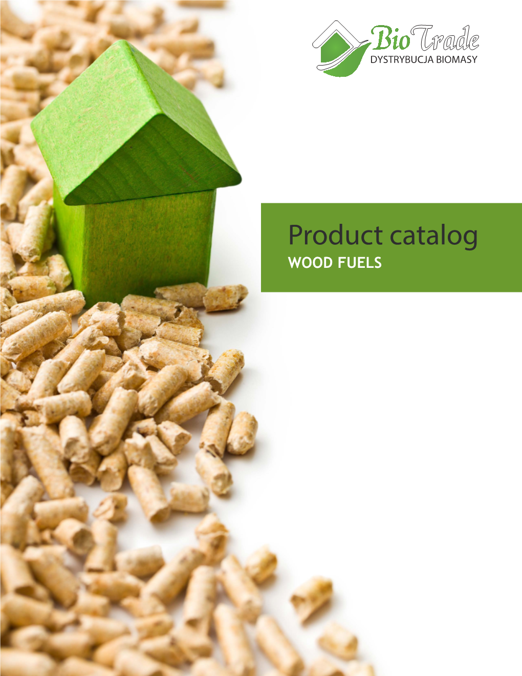 Product Catalog WOOD FUELS Intro a FEW WORDS ABOUT OUR COMPANY