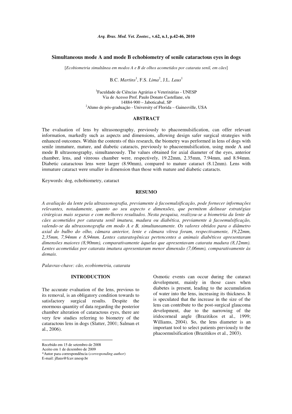 Simultaneous Mode a and Mode B Echobiometry of Senile Cataractous Eyes in Dogs