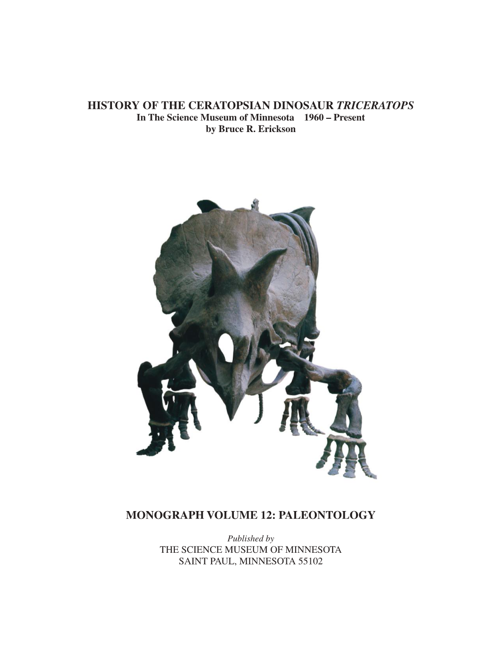 HISTORY of the CERATOPSIAN DINOSAUR TRICERATOPS in the Science Museum of Minnesota 1960 – Present by Bruce R