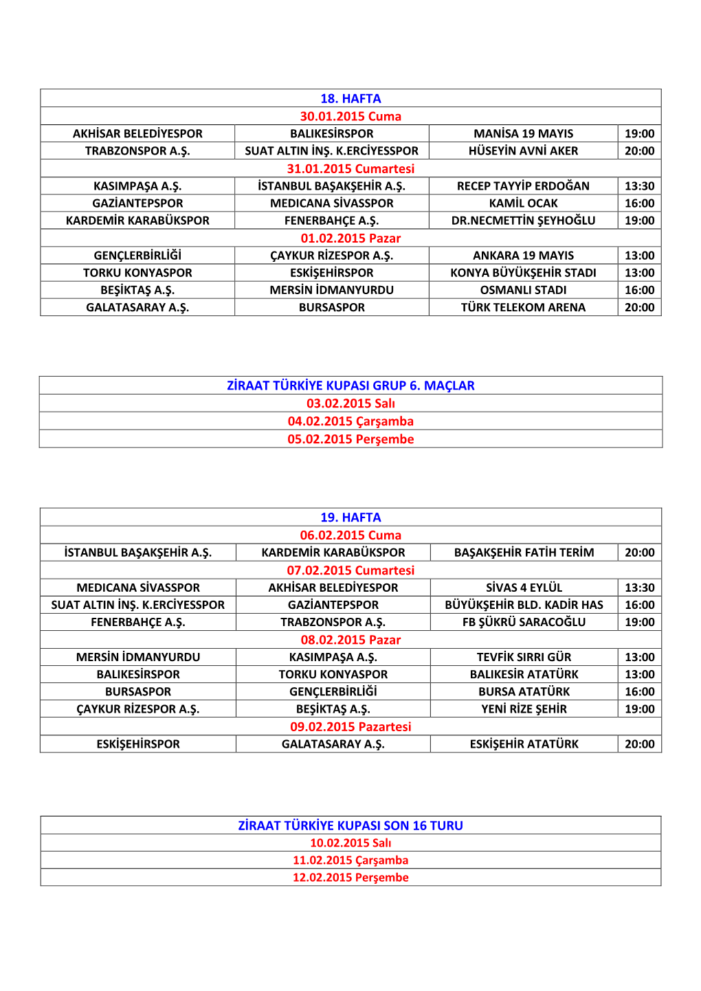 18. HAFTA 30.01.2015 Cuma 31.01.2015 Cumartesi 01.02.2015