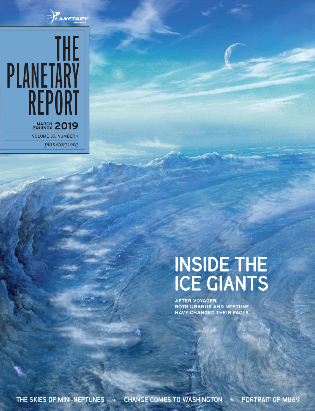 THE PLANETARY REPORT MARCH EQUINOX 2019 VOLUME 39, NUMBER 1 Planetary.Org