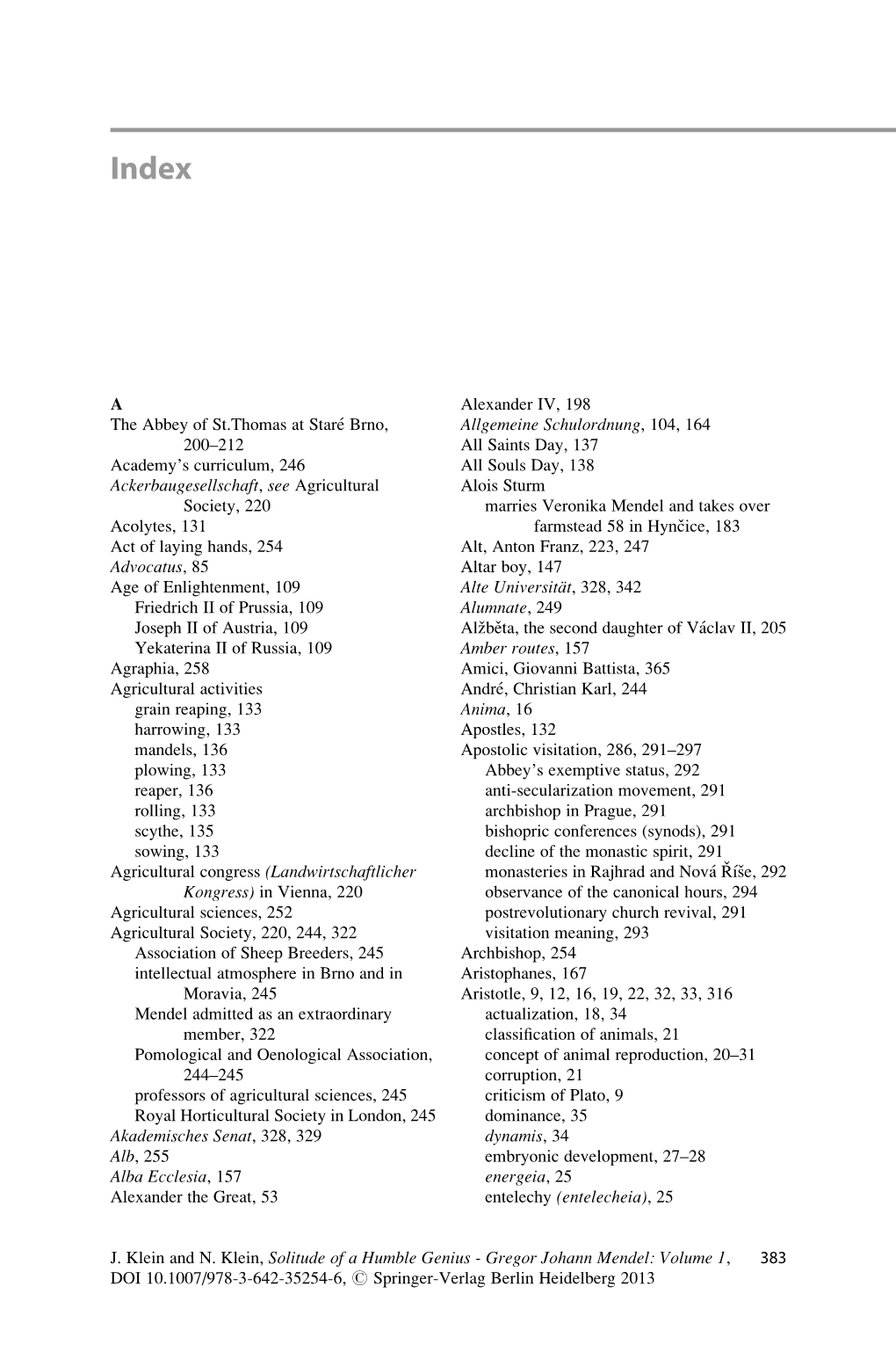 A the Abbey of St.Thomas at Staré Brno, 200–212 Academy's Curriculum, 246 Ackerbaugesellschaft, See Agricultural Society, 2