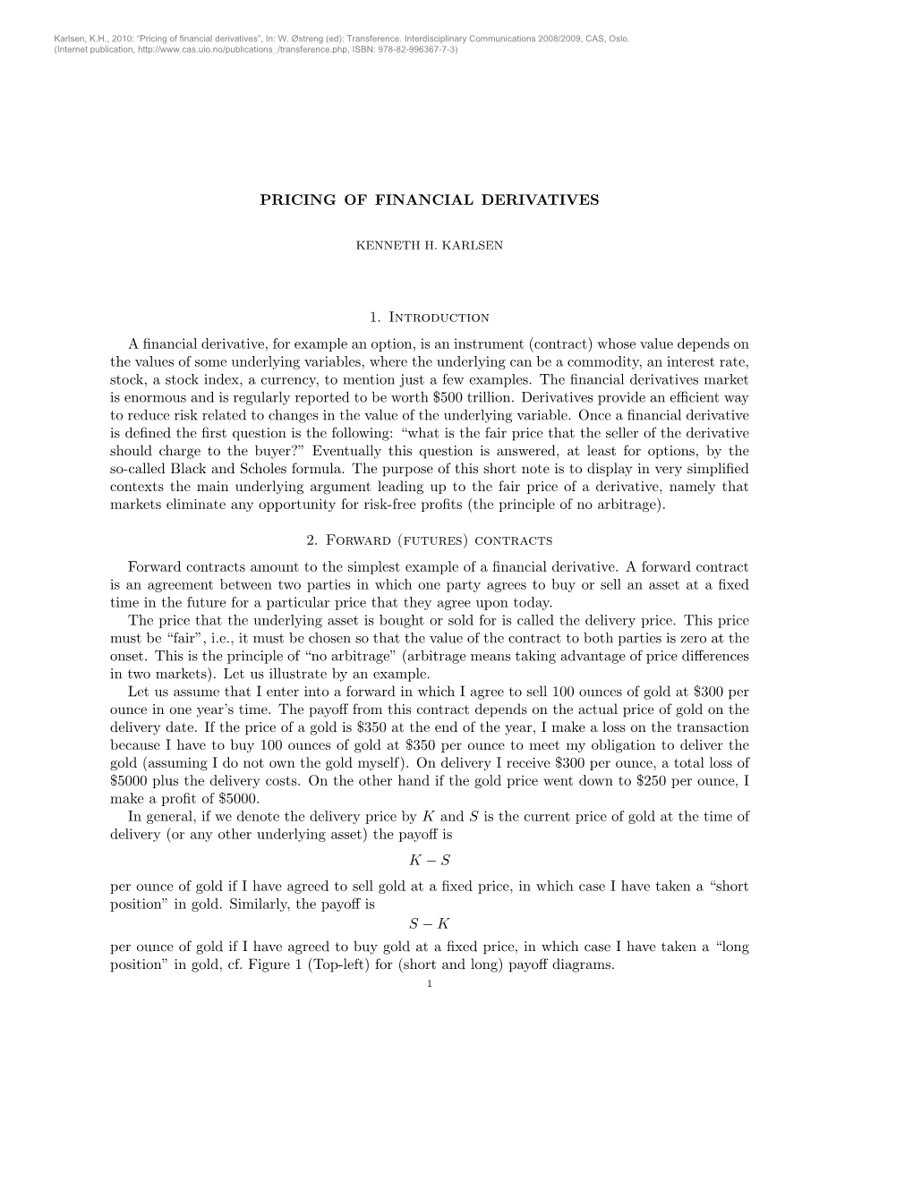 PRICING of FINANCIAL DERIVATIVES 1. Introduction a Financial Derivative, for Example an Option, Is an Instrument (Contract) Whos