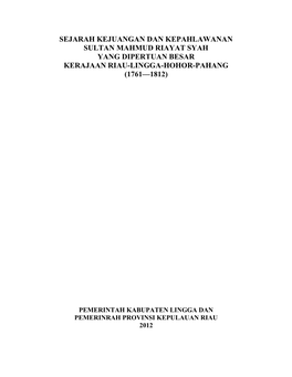 Sejarah Kejuangan Dan Kepahlawanan Sultan Mahmud Riayat Syah Yang Dipertuan Besar Kerajaan Riau-Lingga-Hohor-Pahang (1761—1812)