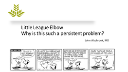 Little League Elbow Why Is This Such a Persistent Problem? John Alsobrook, MD Disclosures