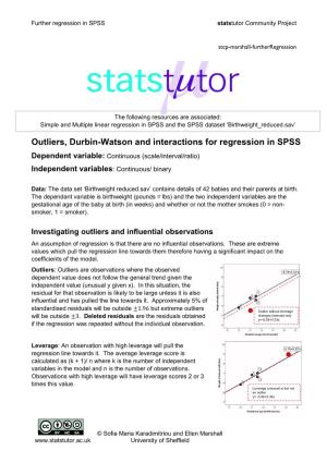 Outliers, Durbin-Watson and Interactions for Regression in SPSS Dependent Variable: Continuous (Scale/Interval/Ratio) Independent Variables: Continuous/ Binary