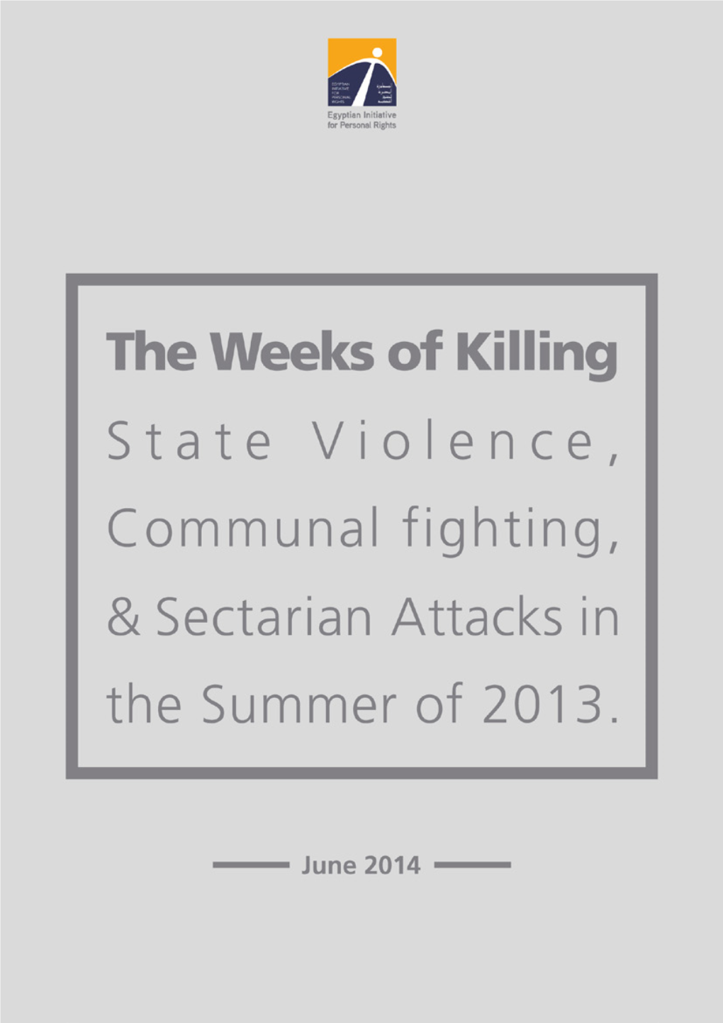 Weeks of Killing State Violence, Communal Fighting, and Sectarian Attacks in the Summer of 2013