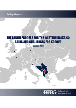 THE BERLIN PROCESS for the WESTERN BALKANS: GAINS and CHALLENGES for KOSOVO January 2018 the BERLIN PROCESS for the WESTERN BALKANS: GAINS and CHALLENGES for KOSOVO