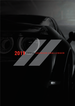 DODGE CHARGER/CHALLENGER for More Than 100 Years, the Dodge Brand Has Stood for Each Vehicle in the 2019 Dodge Lineup Pays Homage to Its Iconic Standing Out