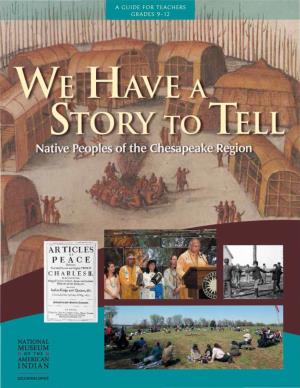 WE HAVE a STORY to TELL the Native Peoples of the Chesapeake Region