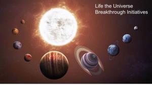 Life the Universe Breakthrough Initiatives Introduction BREAKTHROU GHINITIATIVE S