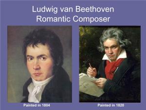 Ludwig Van Beethoven Romantic Composer