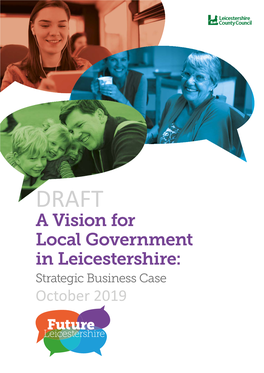 A Vision for Local Government in Leicestershire: Strategic Business Case October 2019 Future Leicestershire