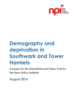 Demography and Deprivation in Southwark and Tower Hamlets a Paper for the Wakefield and Tetley Trust by the New Policy Institute