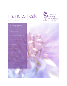 Prairie to Peak a PUBLICATION of the ALS SOCIETY of ALBERTA ISSUE 04 | AUGUST 2016