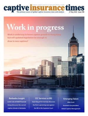 Work in Progress Work Is Underway to Boost Captive Growth in Hong Kong but Will Updated Legislation Be Enough to Draw in New Captives?