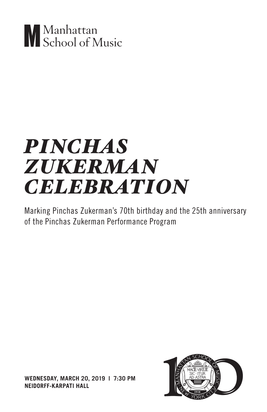 PINCHAS ZUKERMAN CELEBRATION Marking Pinchas Zukerman’S 70Th Birthday and the 25Th Anniversary of the Pinchas Zukerman Performance Program