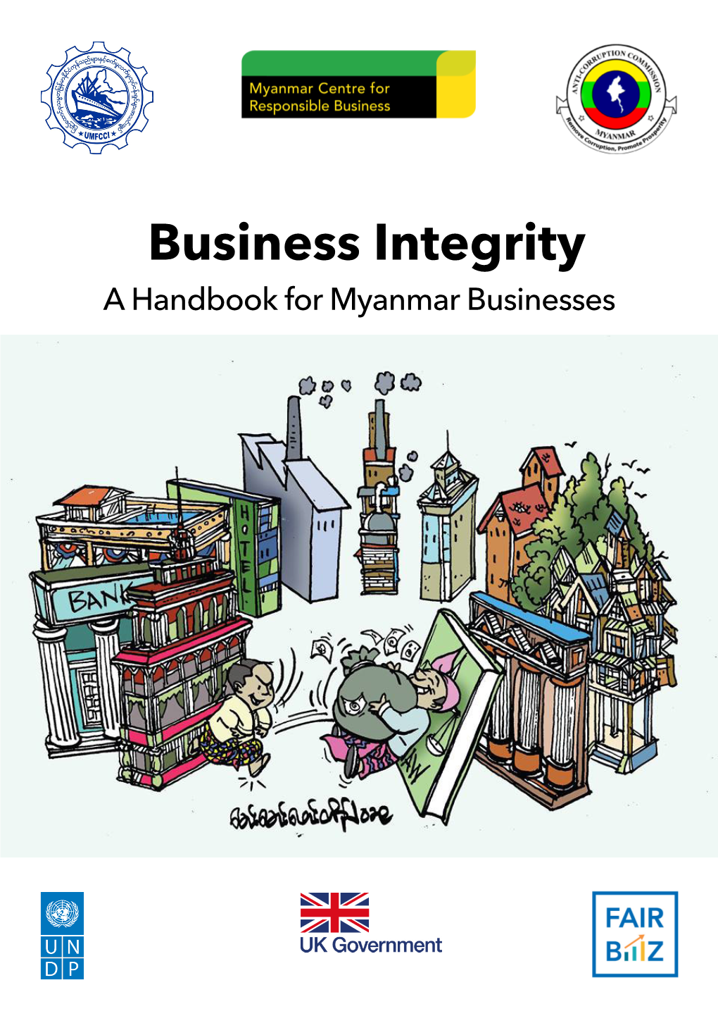 Business Integrity a Handbook for Myanmar Businesses ABOUT THIS HANDBOOK — This Handbook Was Prepared by the Myanmar Centre for Responsible Business (MCRB)