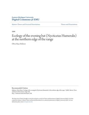 Ecology of the Evening Bat (Nycticeius Humeralis) at the Northern Edge of the Range Olivia Maya Muìnzer