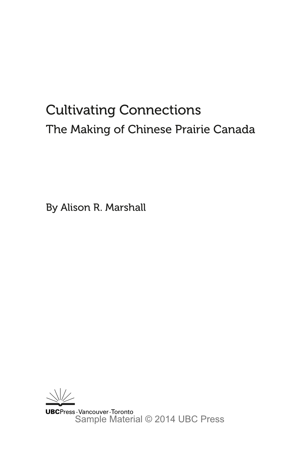 Cultivating Connections the Making of Chinese Prairie Canada