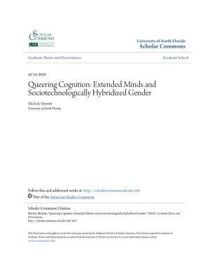 Queering Cognition: Extended Minds and Sociotechnologically Hybridized Gender Michele Merritt University of South Florida
