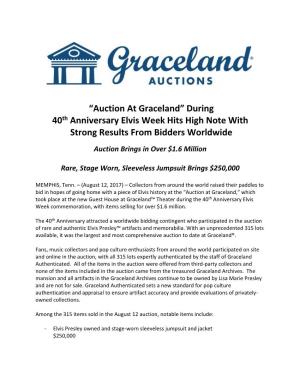 “Auction at Graceland” During 40Th Anniversary Elvis Week Hits High Note with Strong Results from Bidders Worldwide Auction Brings in Over $1.6 Million