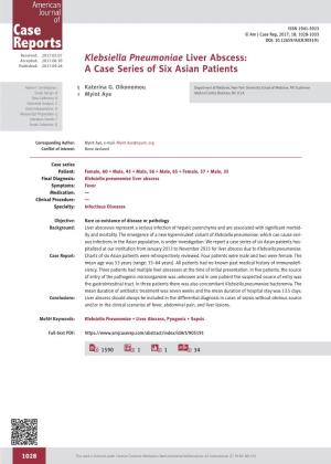 Klebsiella Pneumoniae Liver Abscess: Published: 2017.09.26 a Case Series of Six Asian Patients