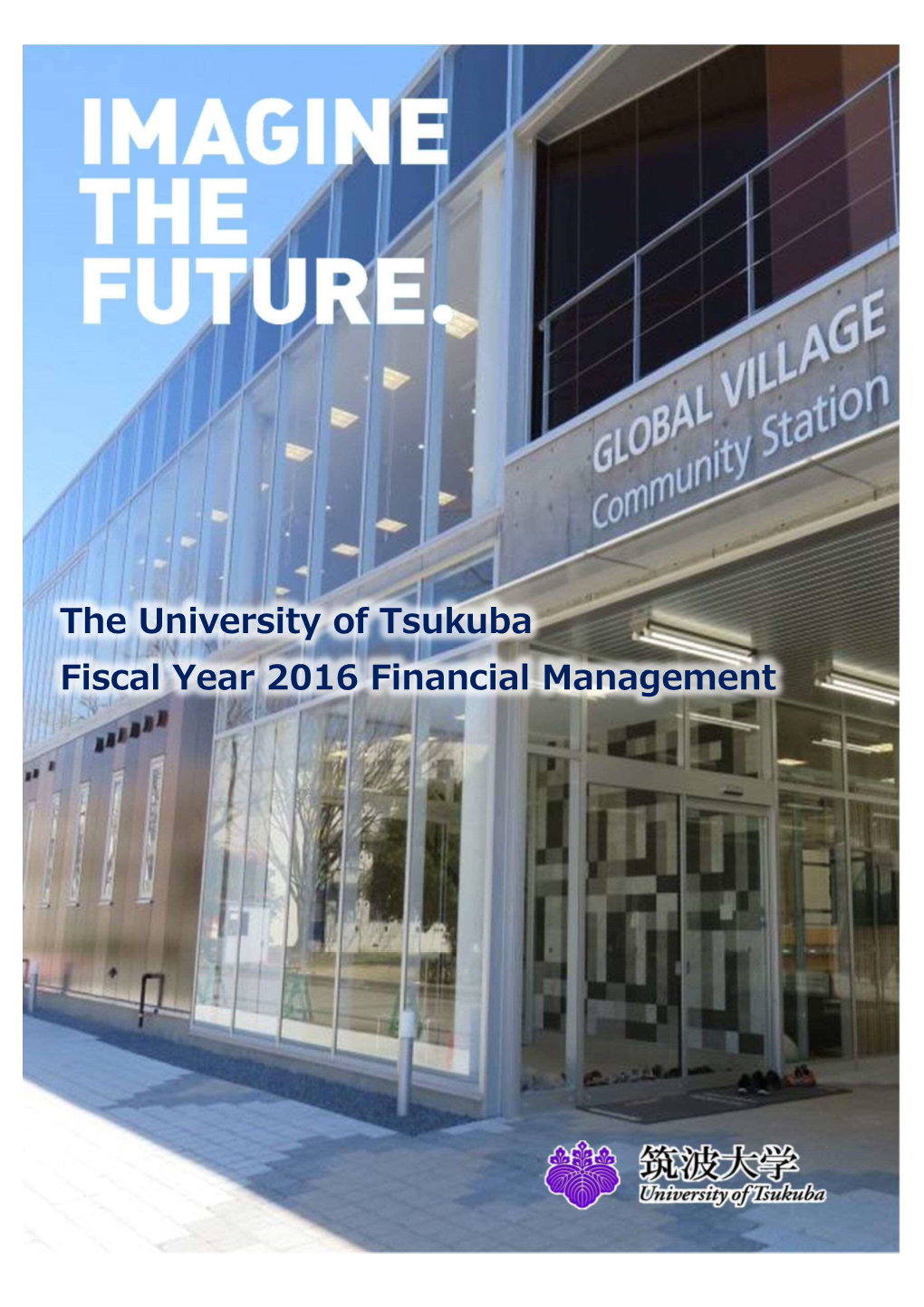 The University of Tsukuba Fiscal Year 2016 Financial Management Message from the President