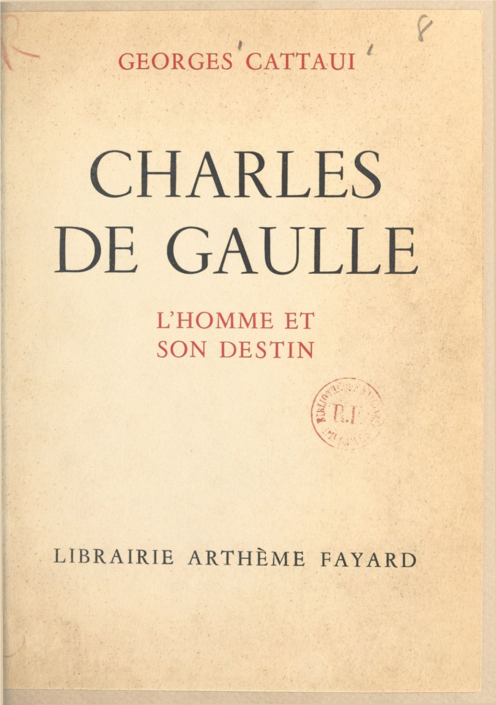Charles De Gaulle. L'homme Et Son Destin