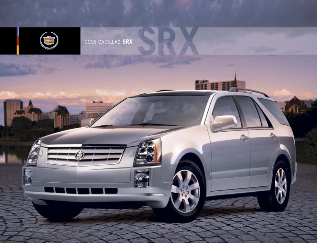 2006 CADILLAC SRX PAGE 2 LEADER at Cadillac, We’Re Growing Accustomed to High Praise