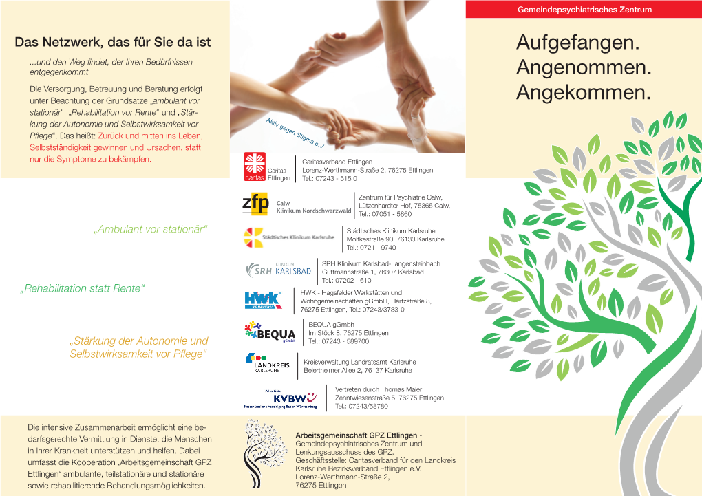 Aufgefangen. Angenommen. Angekommen