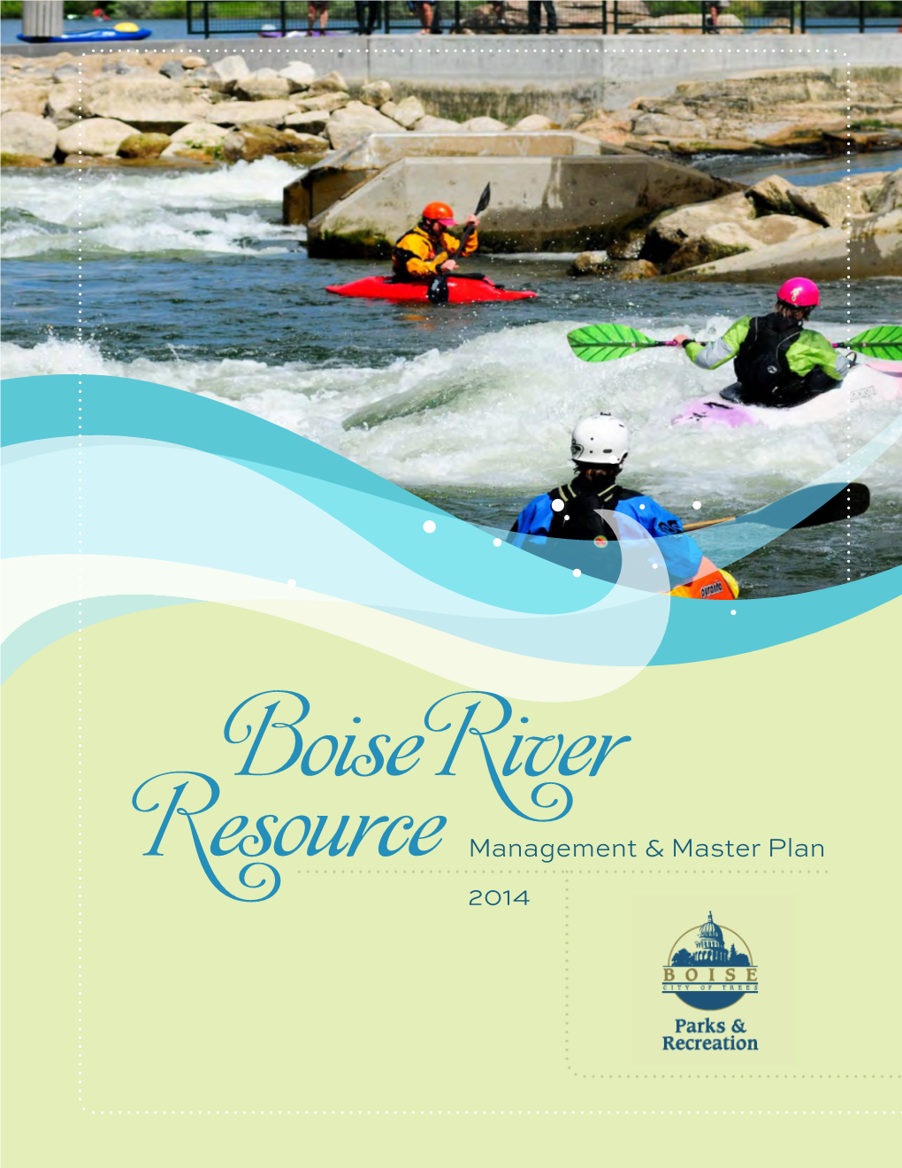 Boise River Resource Management and Master Plan Was Adopted by the City of Boise in 1999