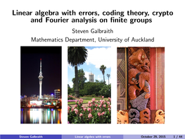 Linear Algebra with Errors, Coding Theory, Crypto and Fourier Analysis on ﬁnite Groups Steven Galbraith Mathematics Department, University of Auckland