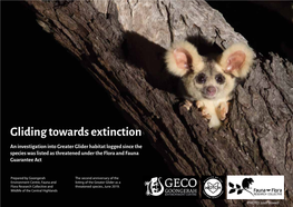 Gliding Towards Extinction an Investigation Into Greater Glider Habitat Logged Since the Species Was Listed As Threatened Under the Flora and Fauna Guarantee Act
