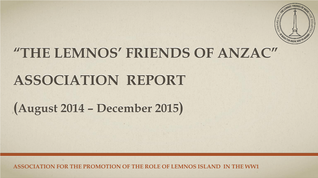 “The Lemnos' Friends of Anzac” Association Report )